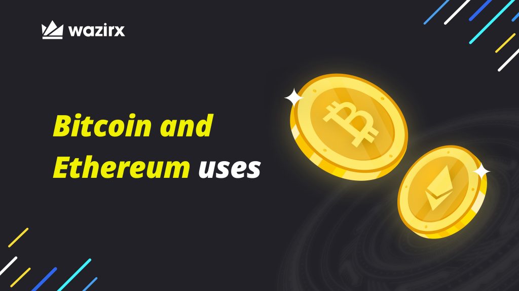 बिटकॉइन और एथेरियम का इस्तेमाल क्या है? (Bitcoin and Ethereum Uses)