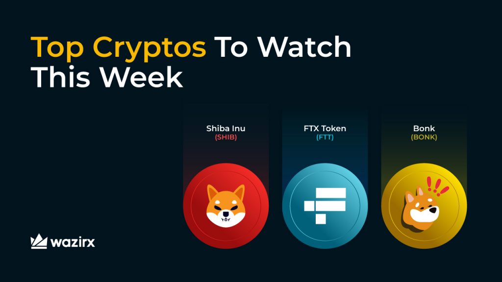 Top Cryptos To Watch This Week: Shiba Inu (SHIB), FTX Token (FTT), Bonk (BONK)