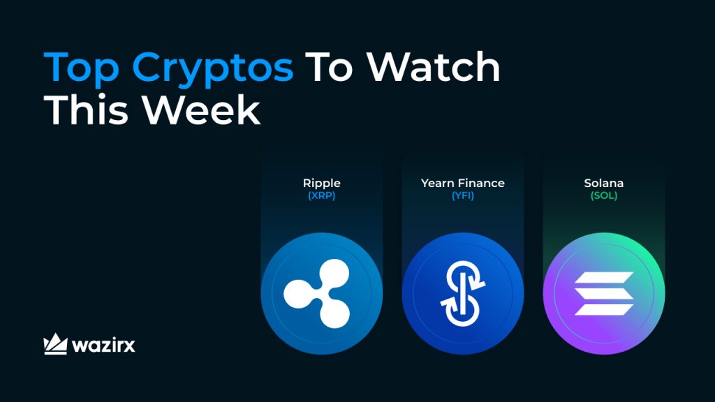 Top Cryptos To Watch This Week: Ripple (XRP), Yearn Finance (YFI), Solana (SOL)