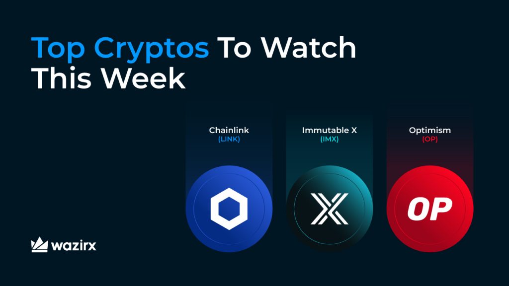 Top Cryptos To Watch This Week: Chainlink (LINK), Immutable X (IMX), Optimism (OP)