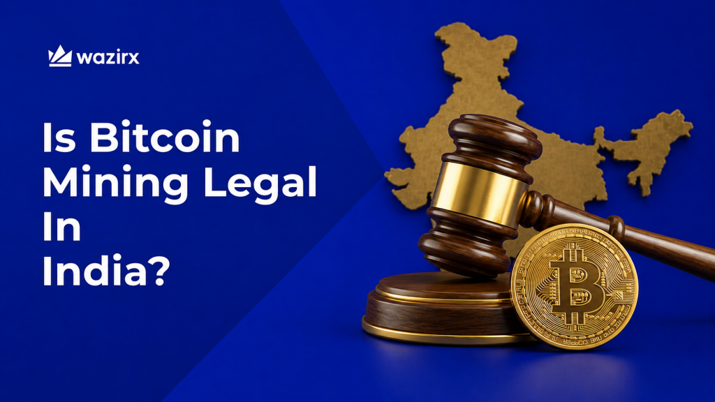Is Bitcoin Mining Legal in India? Everything to Know